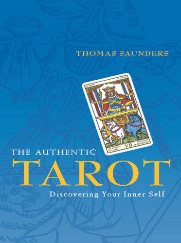 The Authentic Tarot Discovering Your Inner Self Thomas Saunders