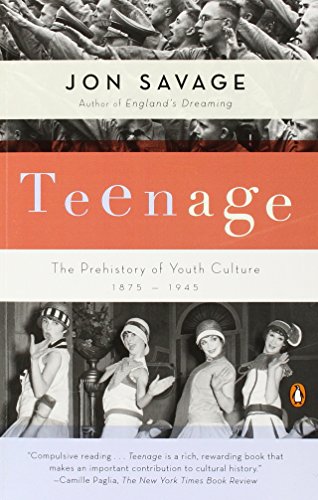 Teenage The Prehistory Of Youth Culture 18751945 Reprint Jon Savage