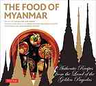 The Food Of Myanmar Authentic Recipes From The Land Of The Golden Pagodas Claudia Saw Lwin Robert
