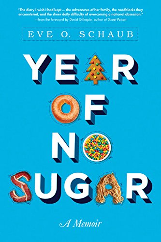 Year Of No Sugar A Memoir Schaub Eve O