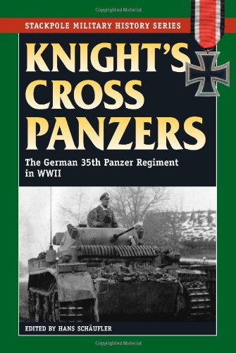 Knights Cross Panzers The German 35th Panzer Regiment In Wwii Schufler