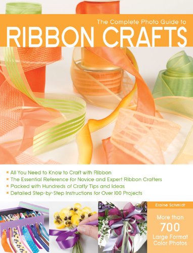 The Complete Photo Guide To Ribbon Crafts Elaine Schmidt