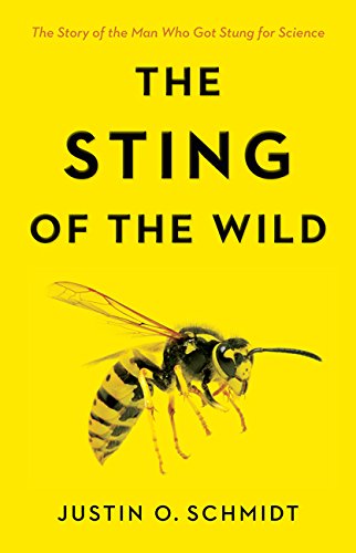 The Sting Of The Wild The Man Who Got Stung For Science Schmidt