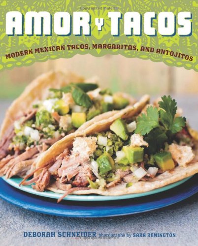 Amor Y Tacos Modern Mexican Tacos Margaritas And Antojitos Sara Remington