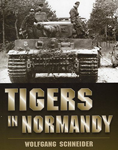 Tigers In Normandy 1st Edition Schneider Wolfgang