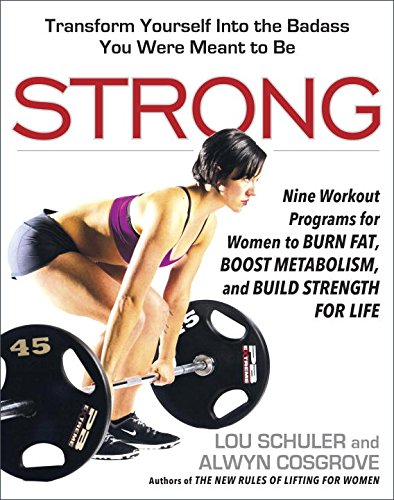 Strong Nine Workout Programs For Women To Burn Fat Boost Metabolism And Build Strength For Life 1st Edition Lou Schuler