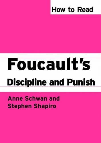 How To Read Foulcaults Discipline And Punish Schwan Anne Shapiro
