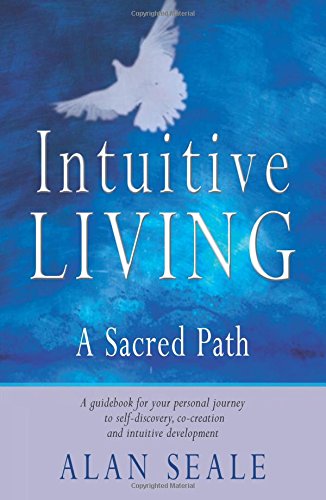 Intuitive Living A Sacred Path Rev Ed Seale Alan