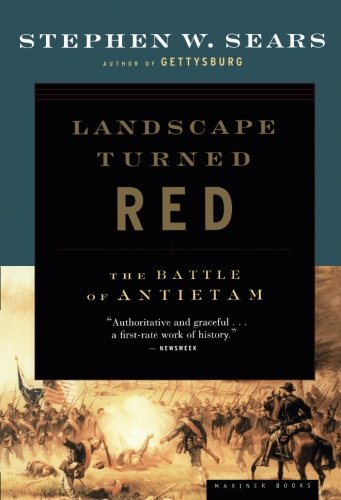 Landscape Turned Red The Battle Of Antietam 1st Mariner Ed Stephen W Sears