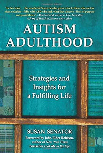 Autism Adulthood Strategies And Insights For A Fulfilling Life Susan Senator