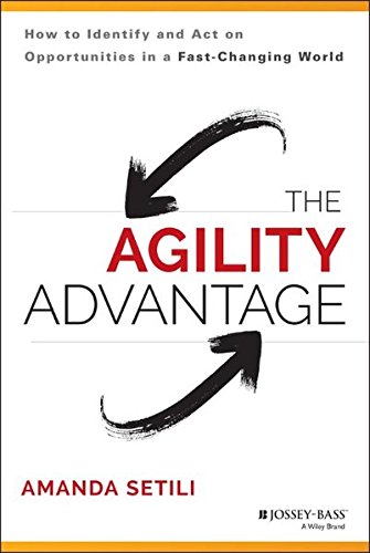 The Agility Advantage How To Identify And Act On Opportunities In A Fastchanging World Abridged Setili