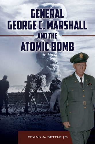 General George C Marshall And The Atomic Bomb Marshall George C Settle