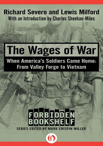 The Wages Of War When Americas Soldiers Came Home From Valley Forge To Vietnam Severo