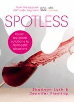 Spotless Roombyroom Solutions To Domestic Disasters First Edition Shannon Lush