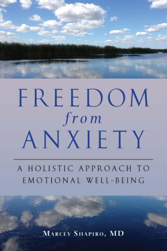 Freedom From Anxiety A Holistic Approach To Emotional Wellbeing Shapiro