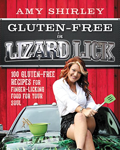 Glutenfree In Lizard Lick 100 Glutenfree Recipes For Fingerlicking Food For Your Soul Morgan