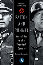 Patton And Rommel Men Of War In The Twentieth Century Showalter