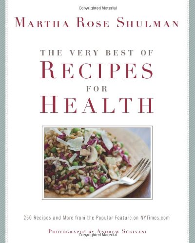 The Very Best Of Recipes For Health Martha Rose Shulman