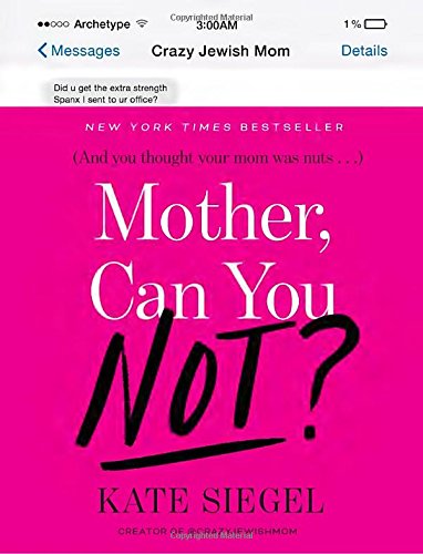 Mother Can You Not And You Thought Your Mom Was Nuts First Edition Siegel