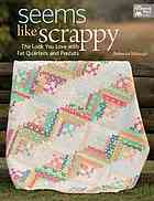 Seems Like Scrappy The Look You Love With Fat Quarters And Precuts Silbaugh