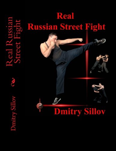 Real Russian Street Fight Rsf Real Street Fight System The Art Of Selfdefense And Survival In Society In Prison In The Army In The Street Sillov