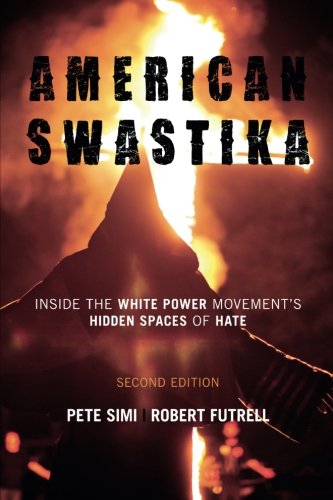 American Swastika Inside The White Power Movements Hidden Spaces Of Hate 2nd Edition 2 Ed Simi