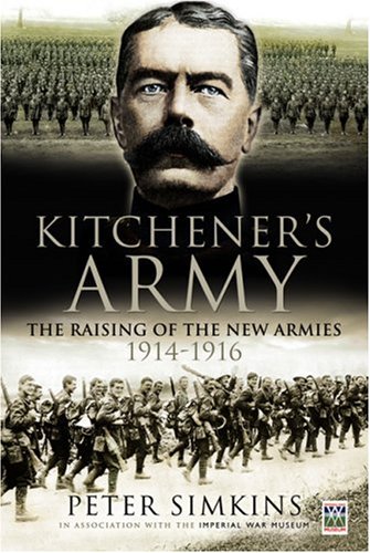 Kitcheners Army The Raising Of The New Armies 19141916 Kitchener