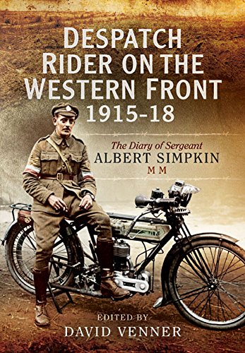 Despatch Rider On The Western Front 1915 18 The Diary Of Sergeant Albert Simpkin Mm 1 Publ In Great Britain Simpkin