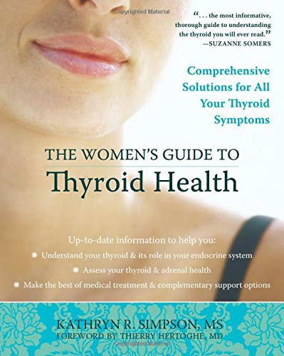 The Womens Guide To Thyroid Health Comprehensive Solutions For All Your Thyroid Symptoms 1st Edition Kathryn R Simpson Ms