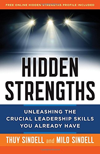 Hidden Strengths Unleashing The Crucial Leadership Skills You Already Have First Edition Sindell