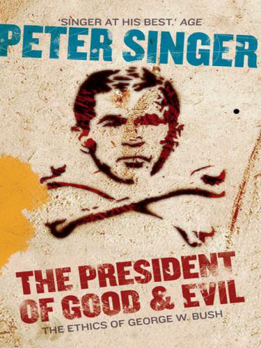 The President Of Good Evil Questioning The Ethics Of George W Bush Bush