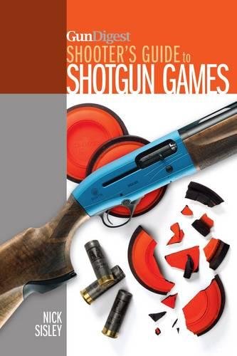 Gun Digest Shooters Guide To Shotgun Games Nick Sisley