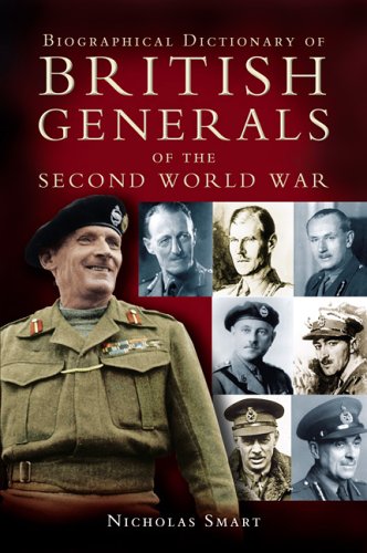 Biographical Dictionary Of British Generals Of The Second World War Smart