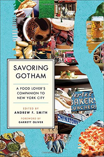 Savoring Gotham A Food Lovers Companion To New York City 1st Edition Smith