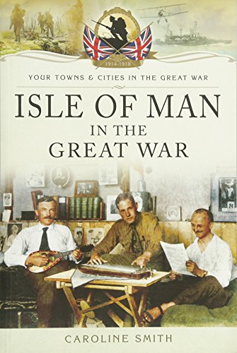 Isle Of Man In The Great War Smith Caroline