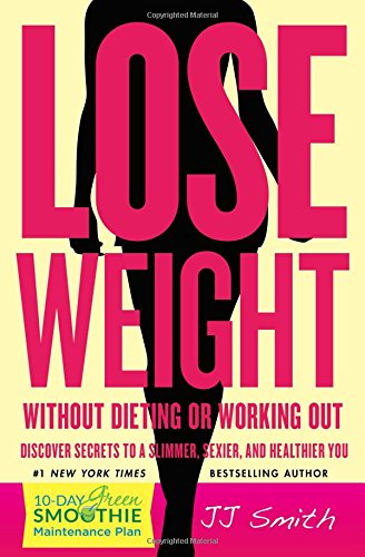Lose Weight Without Dieting Or Working Out Discover Secrets To A Slimmer Sexier And Healthier You Atria Paperback Edition Smith