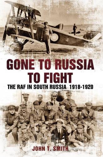 Gone To Russia To Fight The Raf In South Russia 19181920 Smith