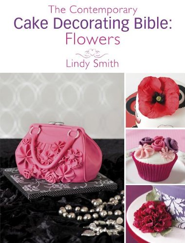The Contemporary Cake Decorating Bible Flowers A Sample Chapter From The Contemporary Cake Decorating Bible Smith