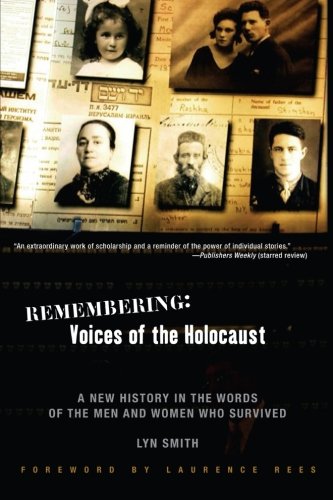 Remembering Voices Of The Holocaust A New History In The Words Of The Men And Women Who Survived Smith