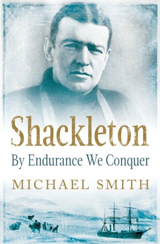 Shackleton By Endurance We Conquer Smith Michael
