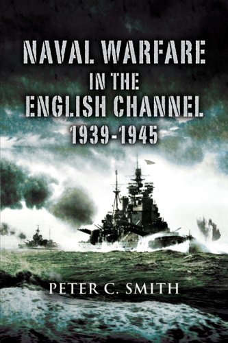 Naval Warfare In The English Channel 1939 1945 1st Edition Smith