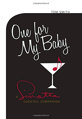 One For My Baby A Sinatra Cocktail Companion Sinatra Frank Smith