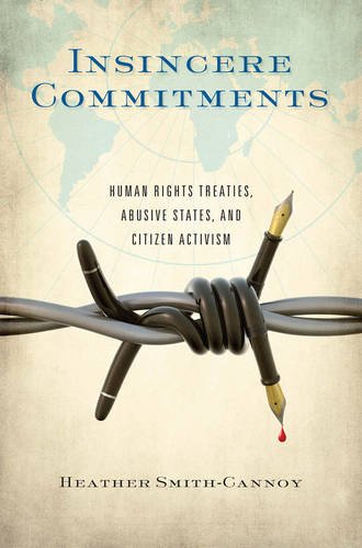 Insincere Commitments Human Rights Treaties Abusive States And Citizen Activism Smithcannoy