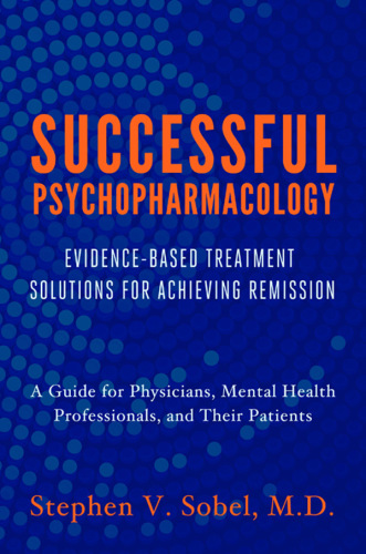 Successful Psychopharmacology Evidencebased Treatment Solutions For Achieving Remission Sobel