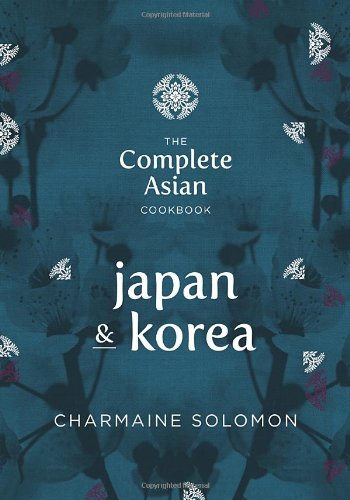 The Complete Asian Cookbook Series Japan Korea Solomon Charmaine