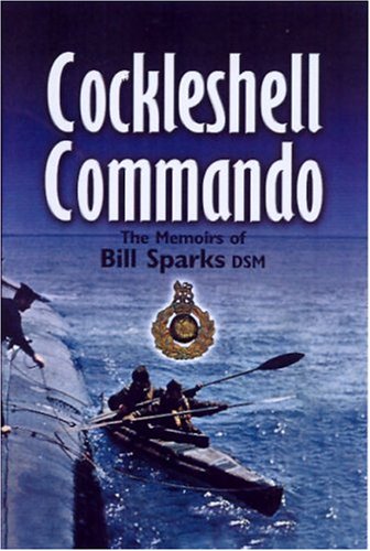 Cockleshell Commando The Memoirs Of Bill Sparks Dsm Sparks William