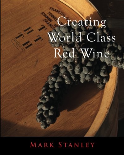 Creating World Class Red Wine Stanley Mark