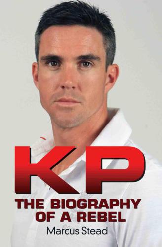 Kp Portrait Of A Rebel The Biography Of Kevin Pietersen Stead