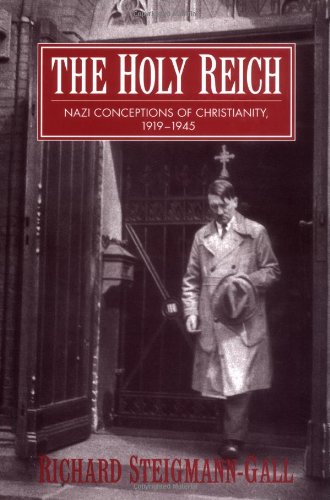 The Holy Reich Nazi Conceptions Of Christianity 19191945 First Steigmanngall