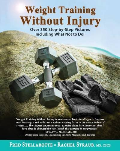 Weight Training Without Injury Over 350 Stepbystep Pictures Including What Not To Do Stellabotte